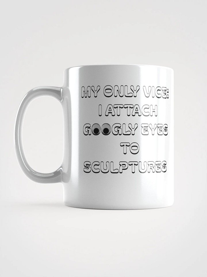 My Only Vice: Attaching Googly Eyes To Sculptures Funny White Mug product image (7)