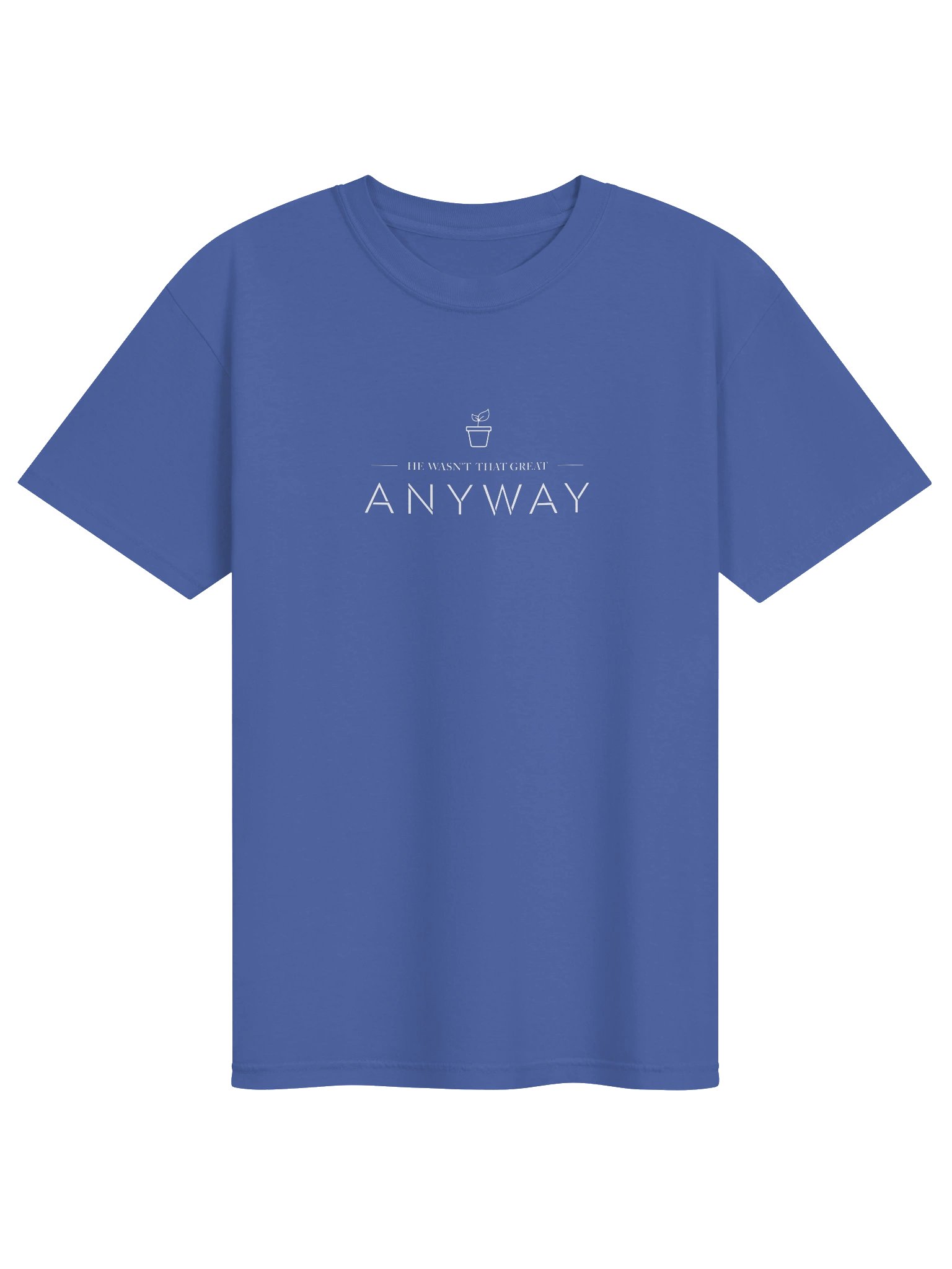 He Wasn't That Great Anyway Title Tee product image (1)