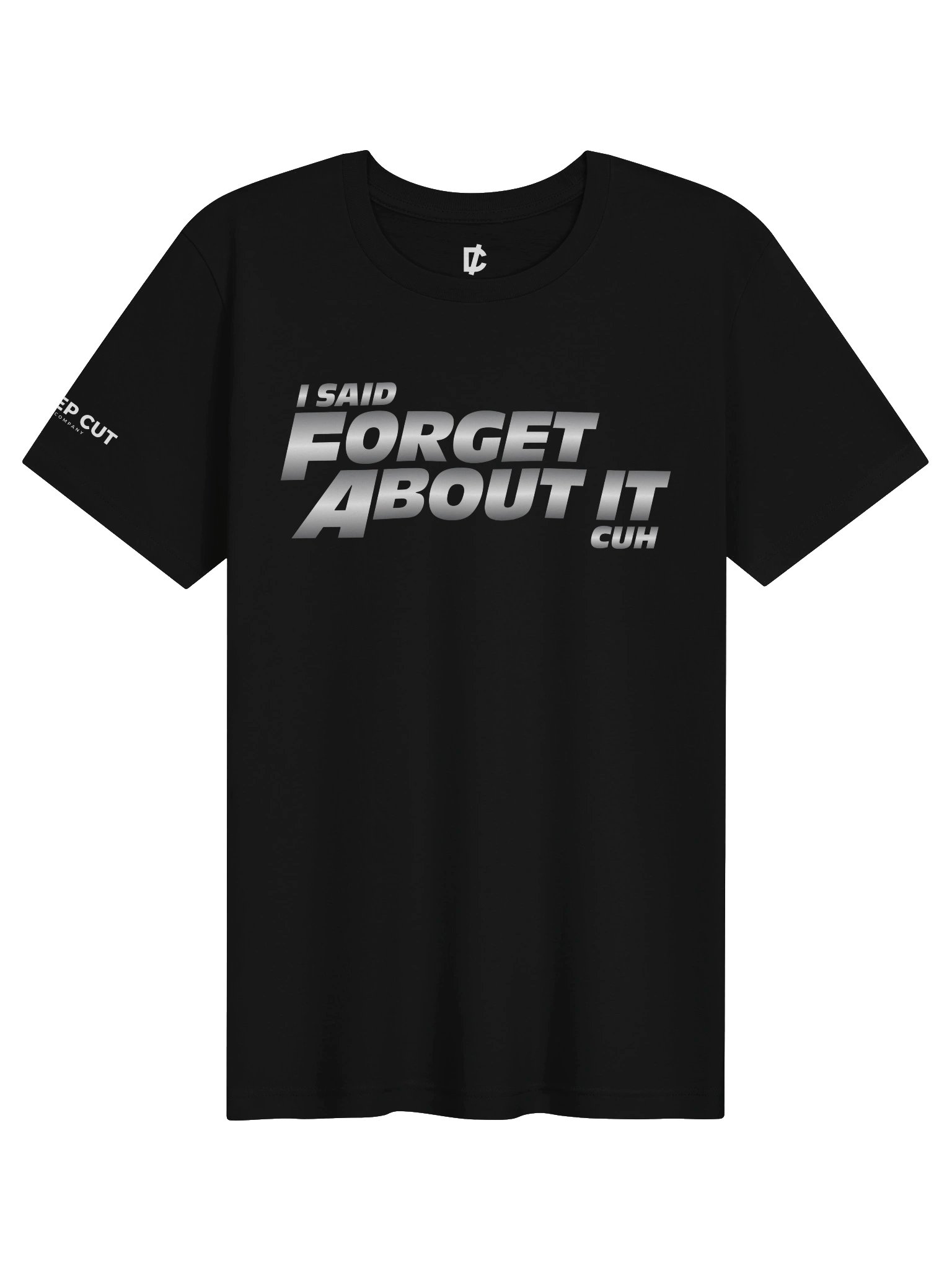I Said Forget About It Cuh product image (1)