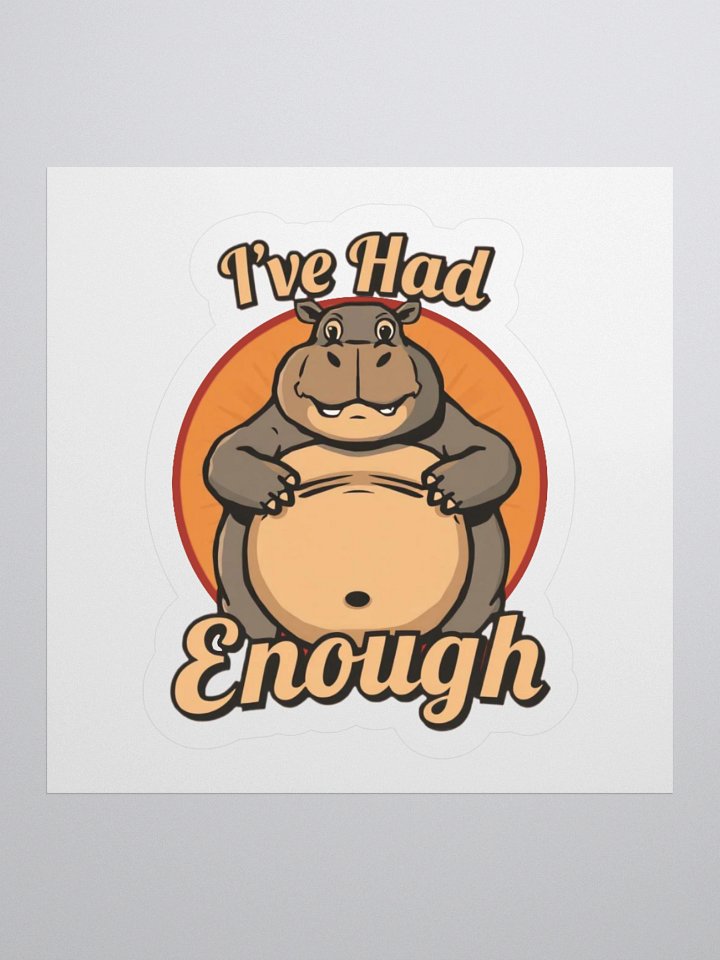 I've Had Enough Funny Sticker product image (1)