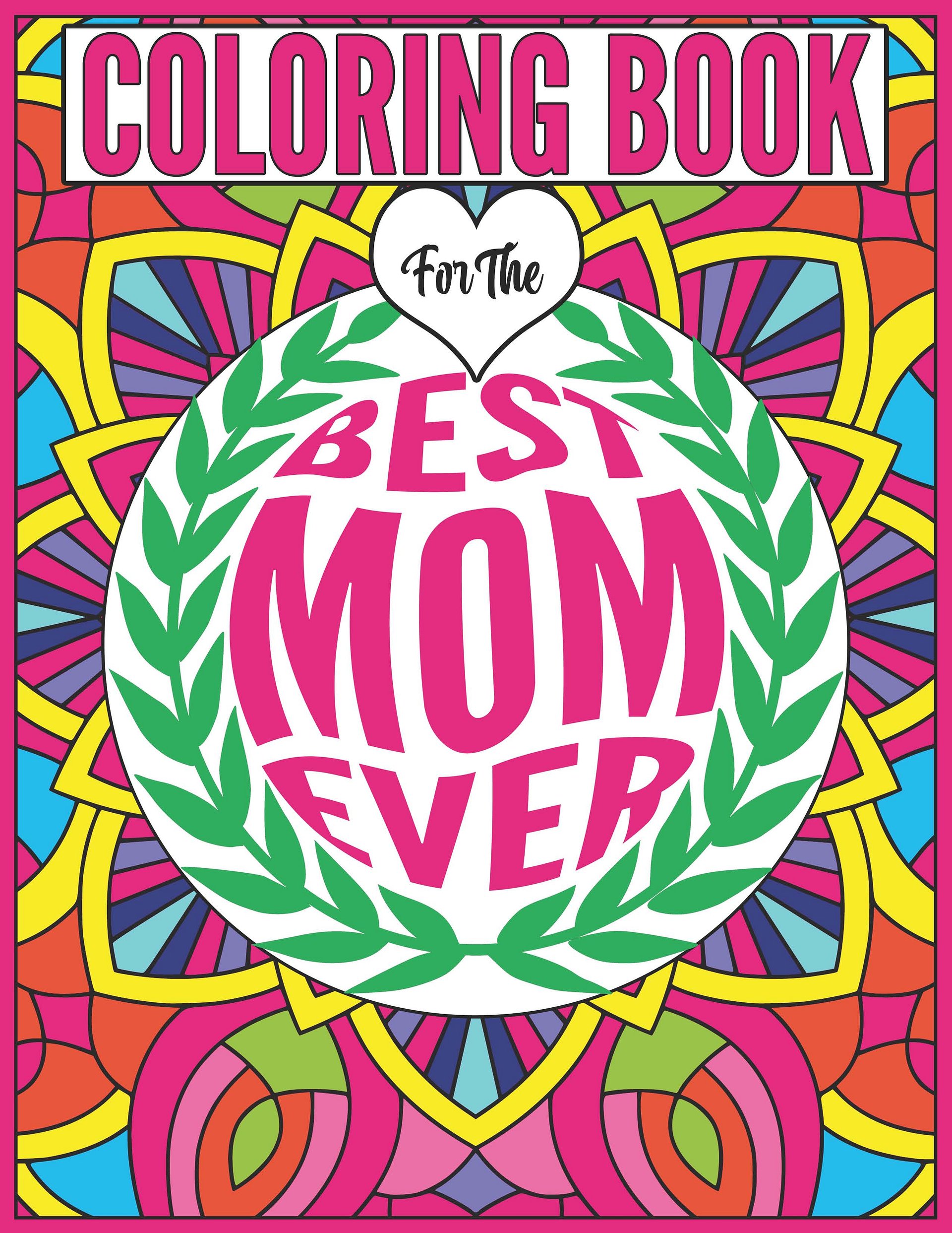 Best Mom Ever Coloring Book for Mother's, Christmas, Birthdays or Any Day Of The Year product image (1)