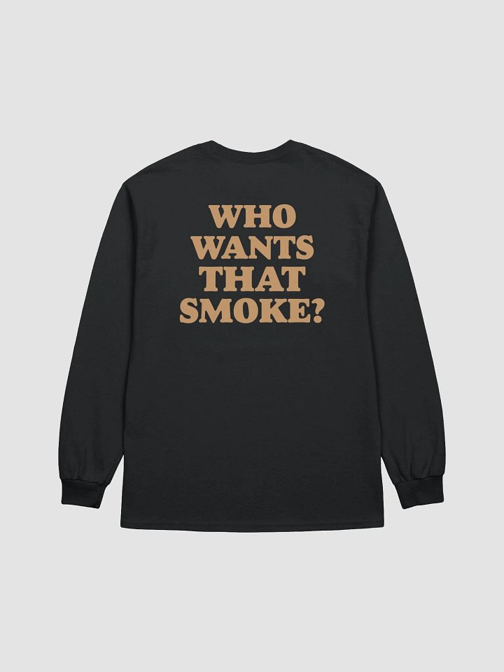 Who Wants That Smoke Long Sleeve product image (2)
