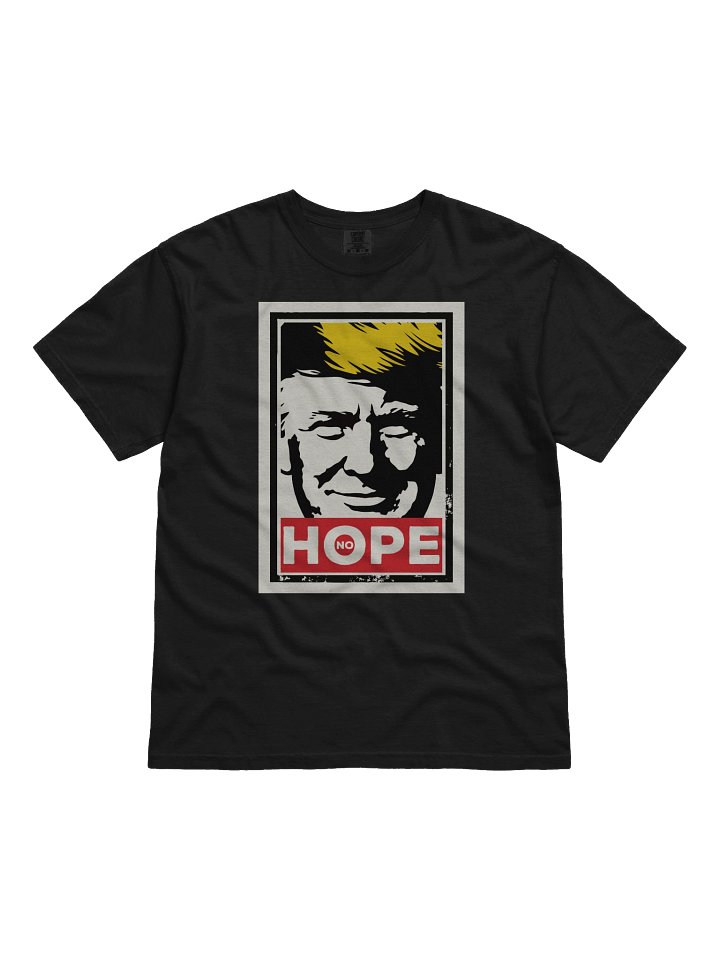 Anti Trump NO HOPE Protest Tee product image (1)