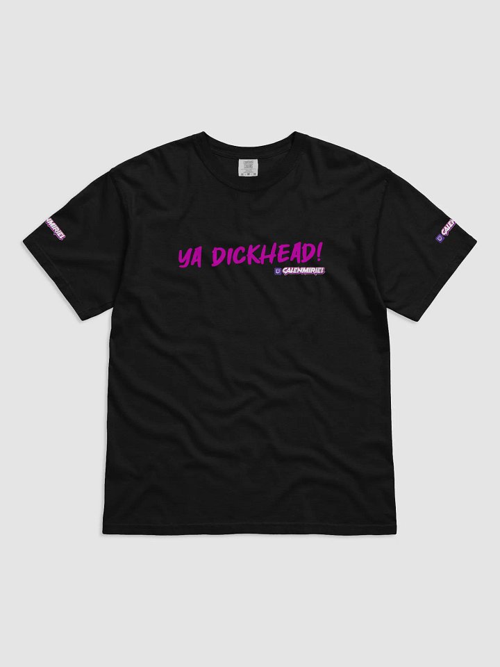 ya dickhead! T product image (2)