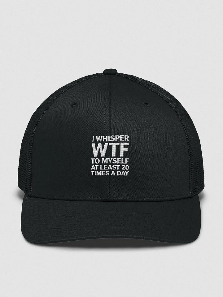 I Whisper Wtf to Myself At Least 20 Times A Day product image (3)