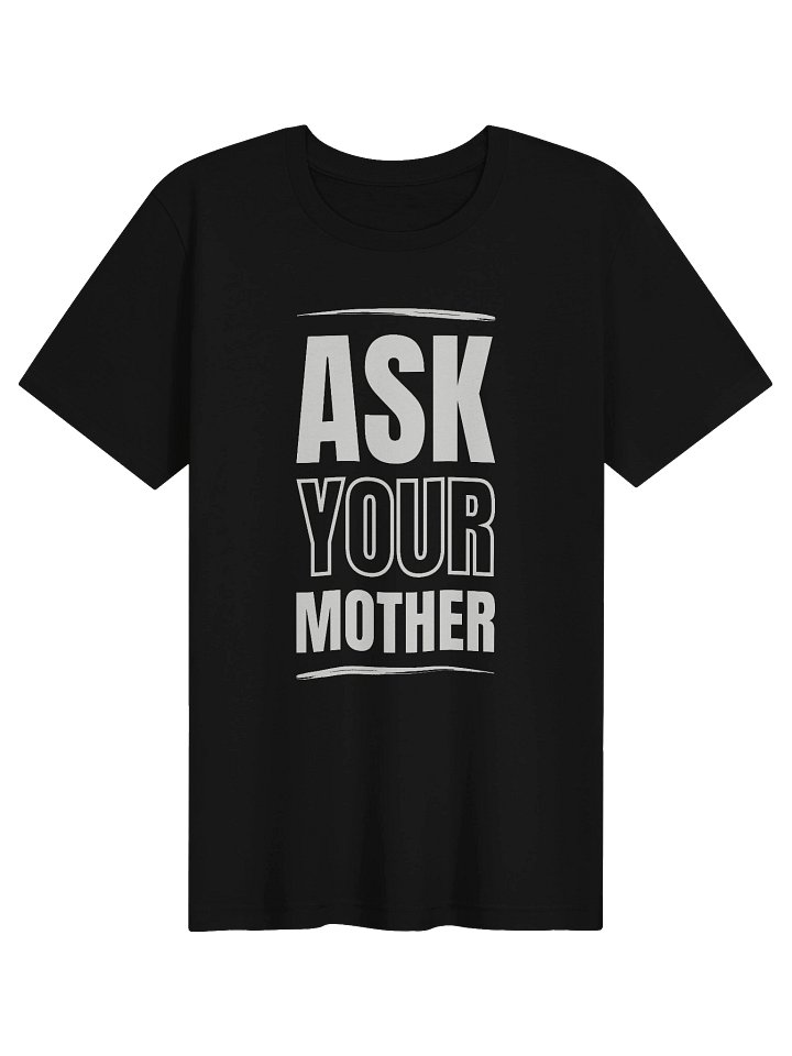 Ask Your Mother T-Shirt product image (1)