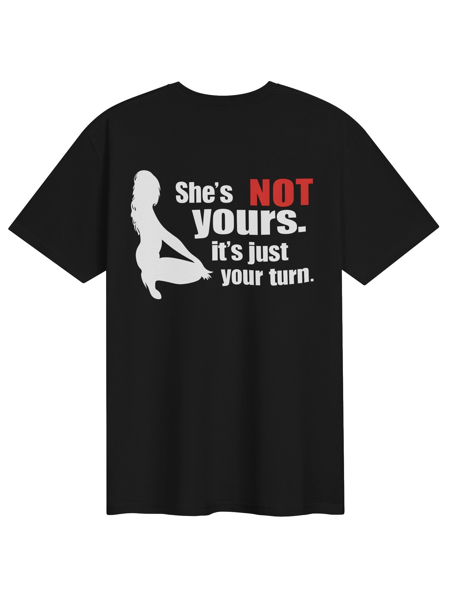 🖤 SHE'S NOT YOURS. IT'S JUST YOUR TURN. product image (1)