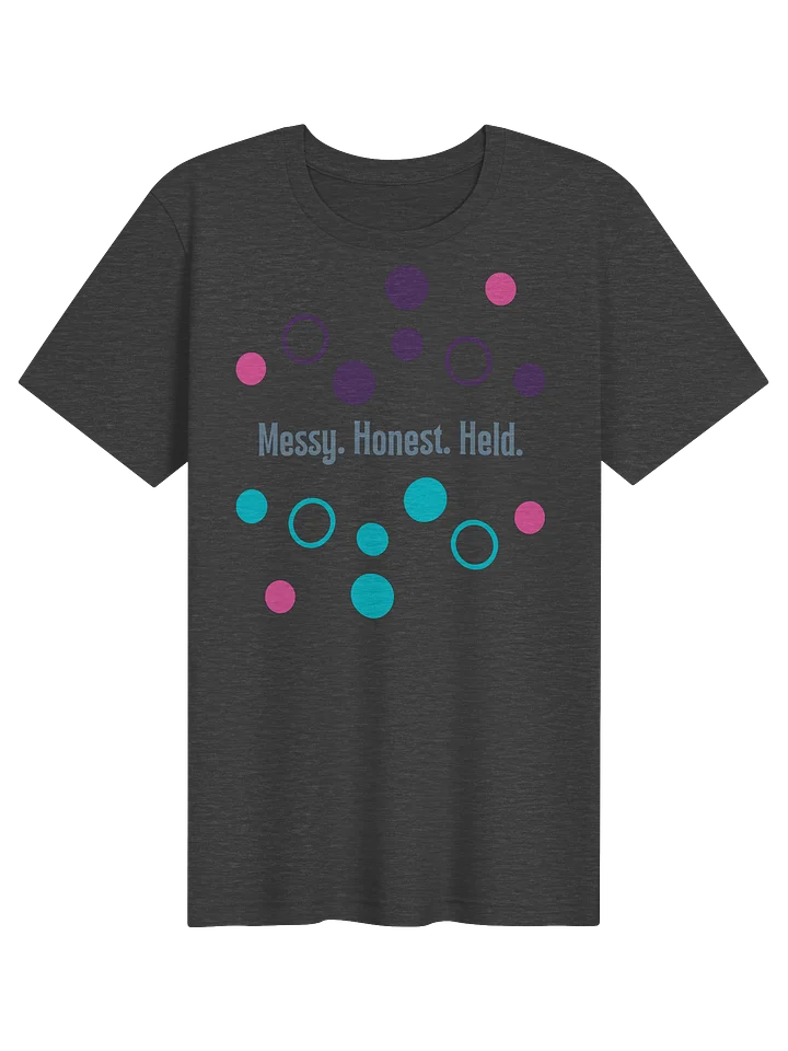 Messy. Honest. Held. Tee product image (1)