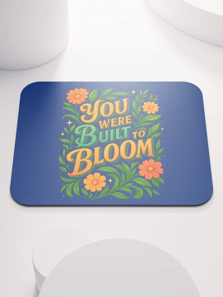 You Were Built to Bloom Mouse Pad – Botanical Office Inspiration product image (1)