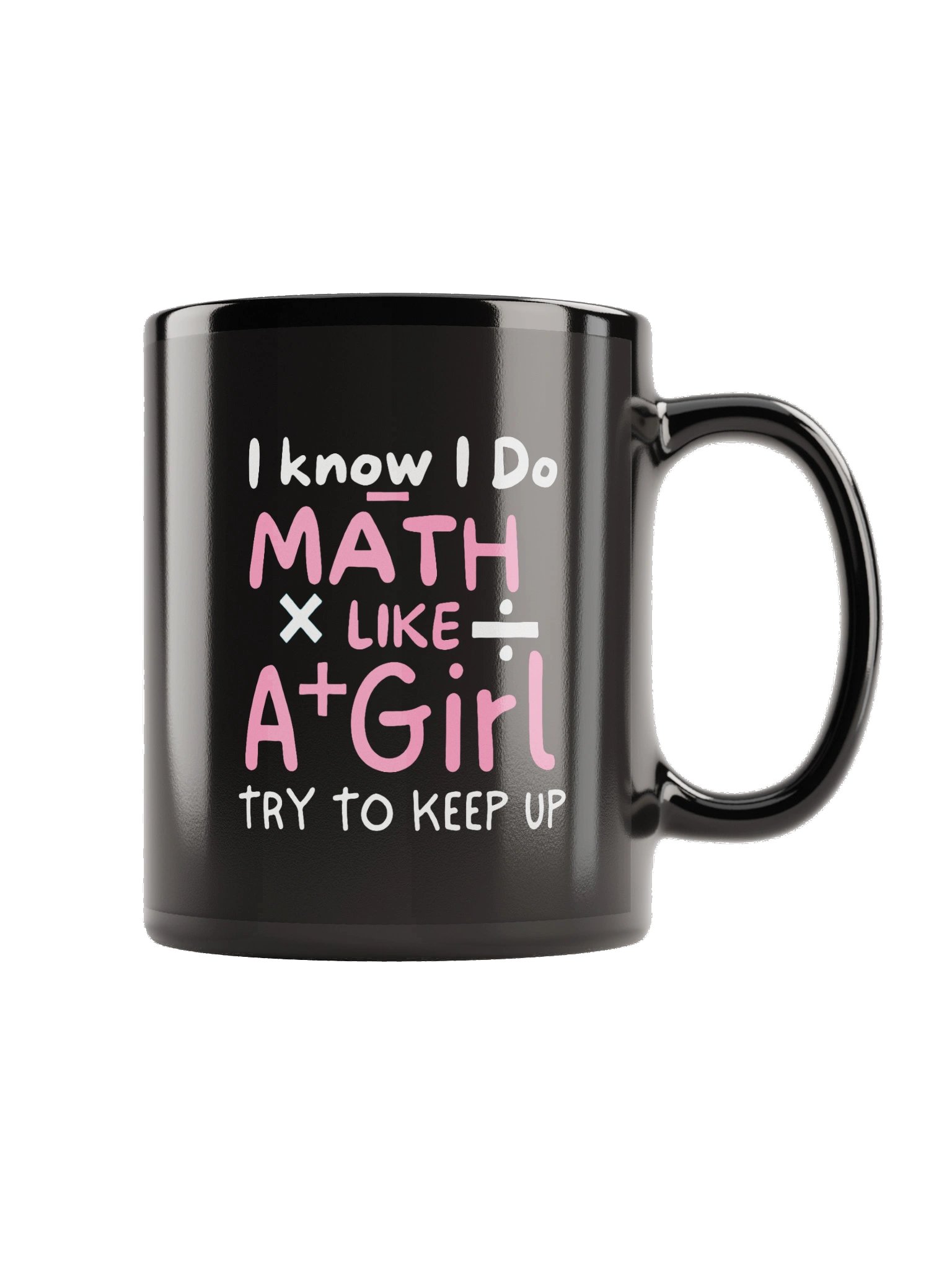 I am a Math Teacher I Know I Do Math Like A+ Girl Mug product image (5)