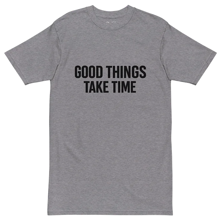 Good Things Take Time Unisex T-Shirt product image (4)