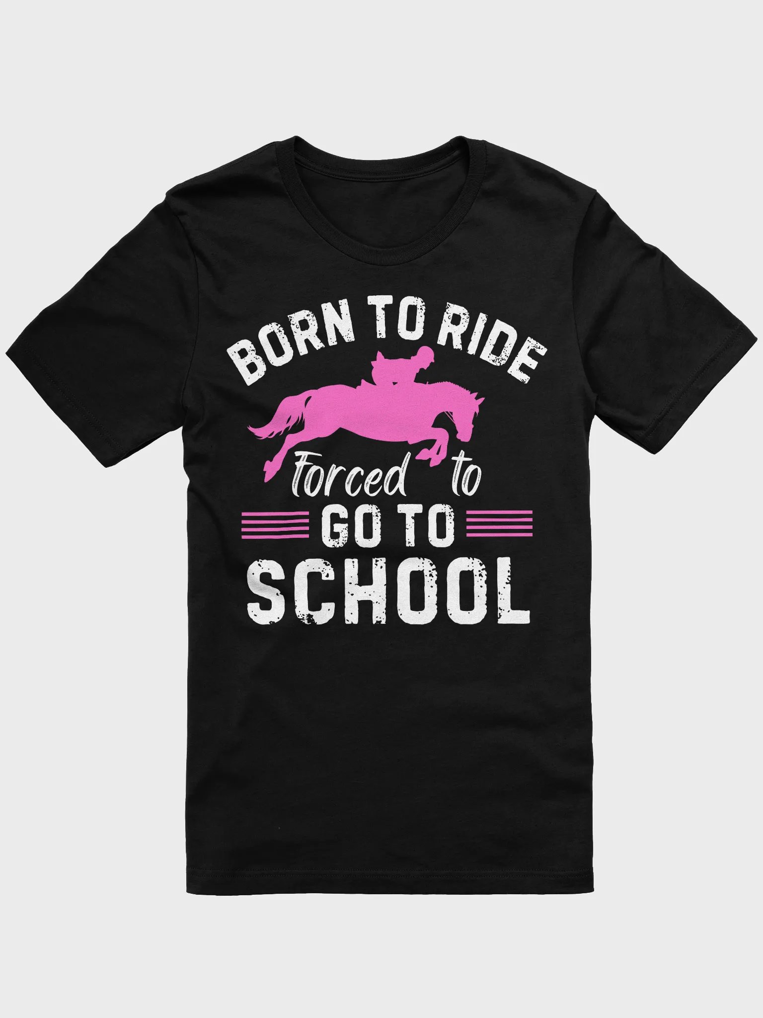 Born Ride Horse Forced To Go To School Funny Barrel Racing T-Shirt product image (1)
