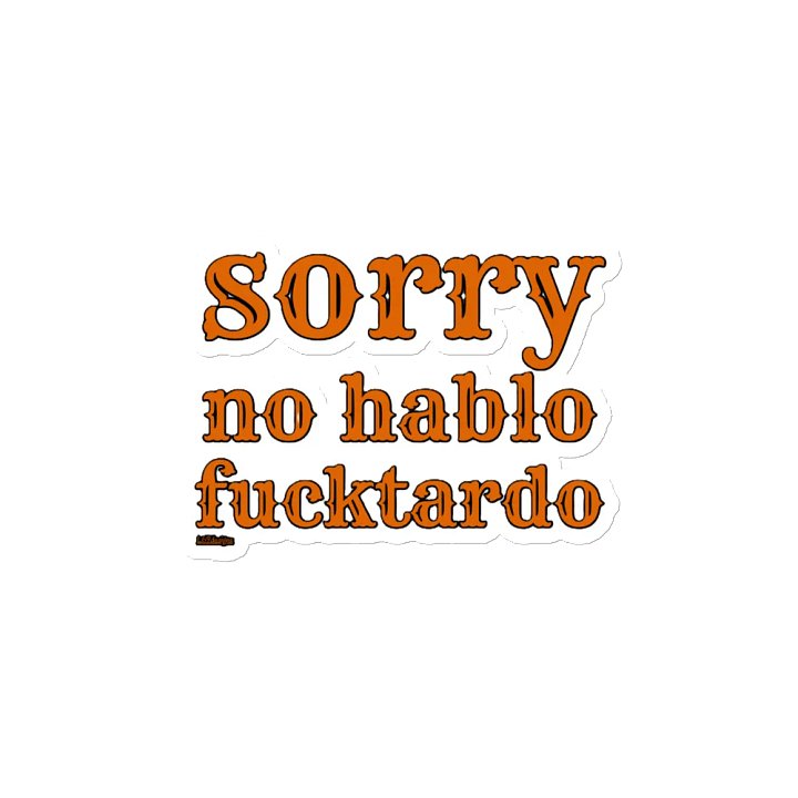 SORRY, NO HABLO FUCKTARDO product image (2)