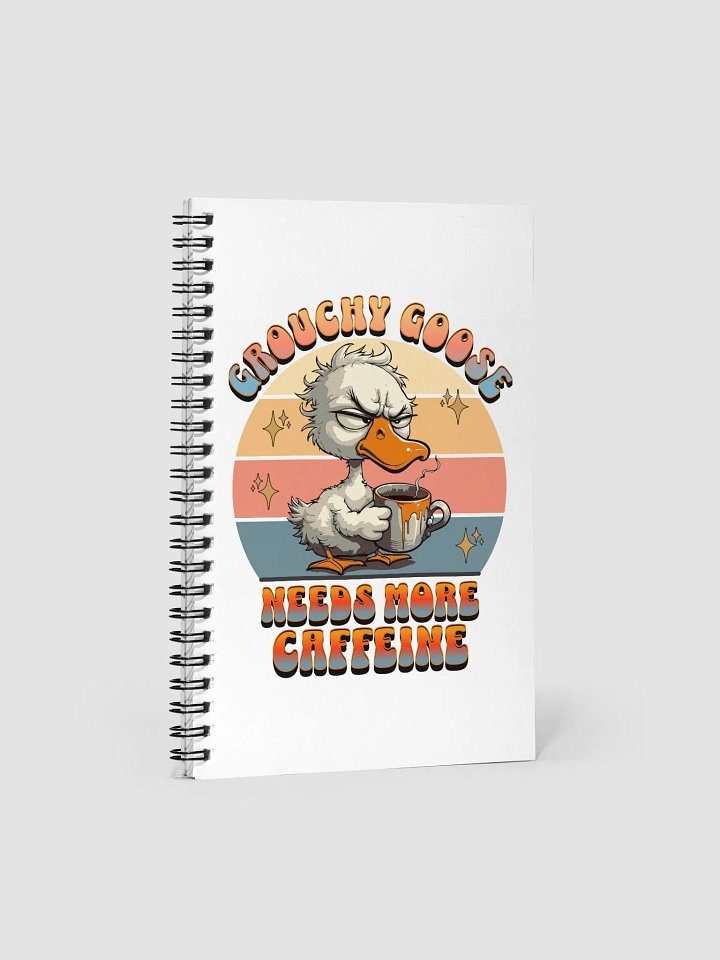 Grouchy Goose Needs More Caffeine Spiral Notebook product image (2)