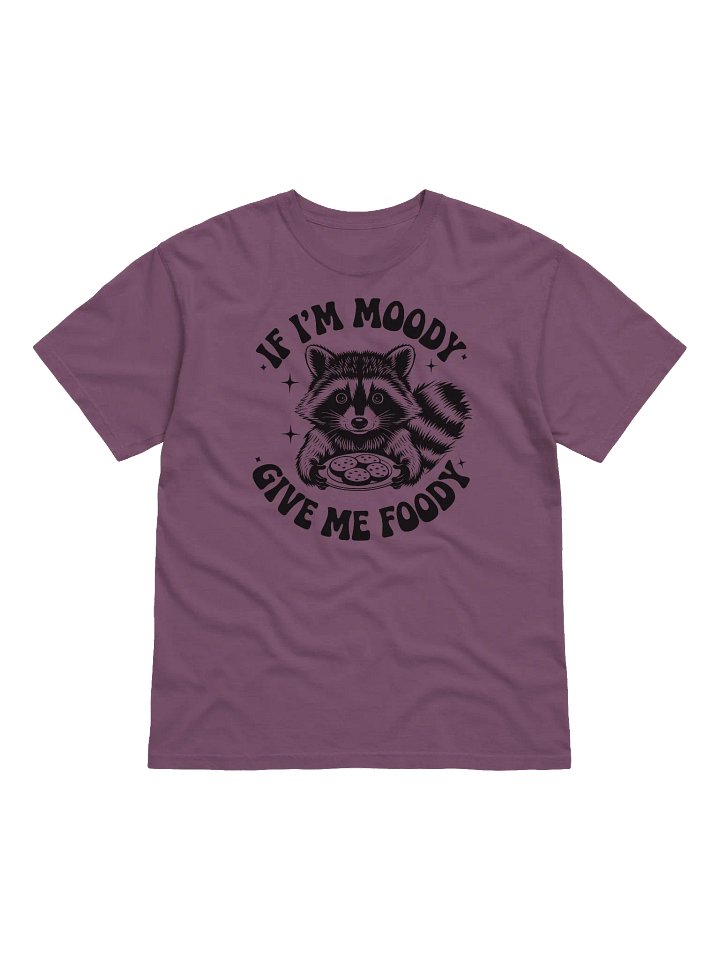 If I'm Moody Give Me Foody CC1717 T-Shirt product image (2)