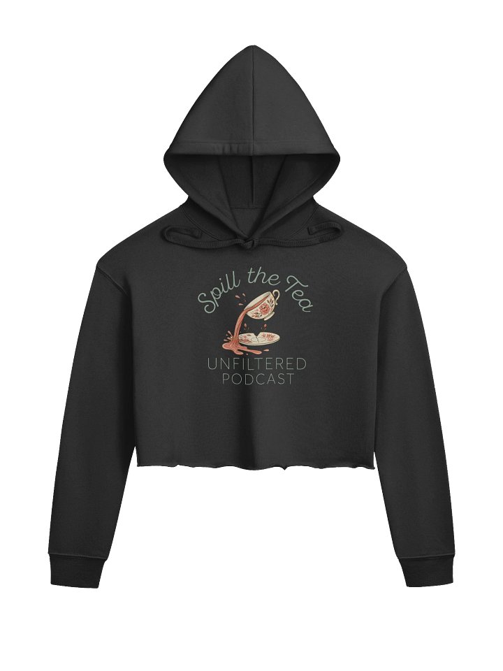 Spill the Tea Unfiltered Crop Hoodie product image (1)