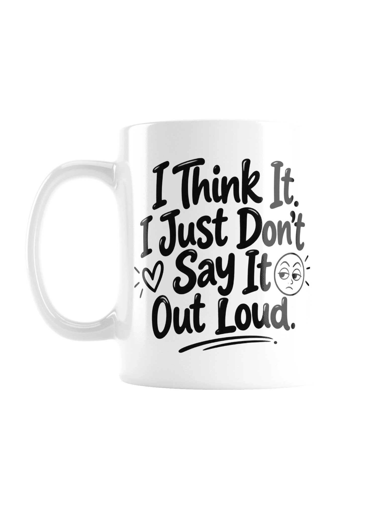 “I Think It… I Just Don’t Say It Out Loud” Mug – Overthinker Humor | 11oz product image (1)