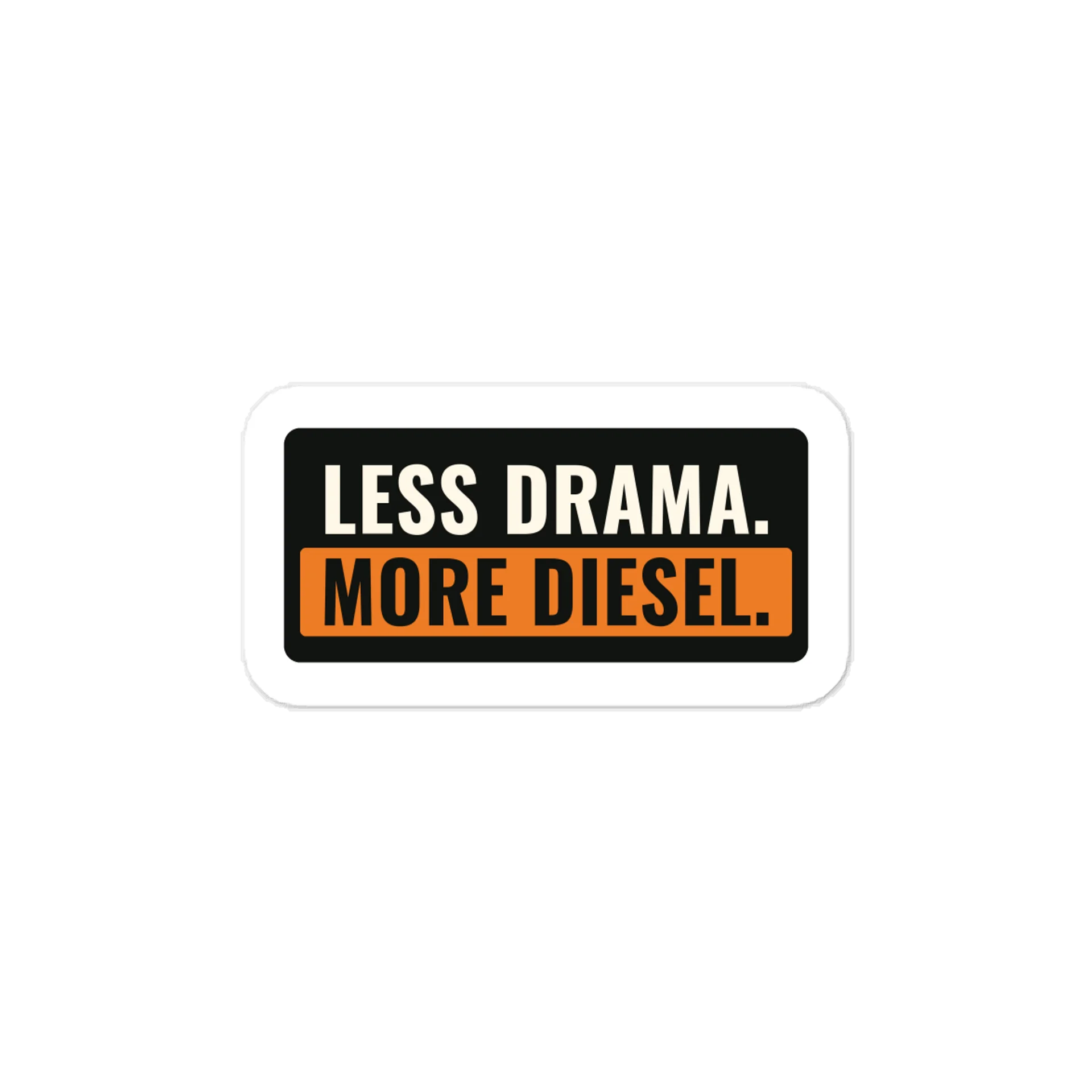 Less drama. More diesel. — Vinyl Decal product image (1)