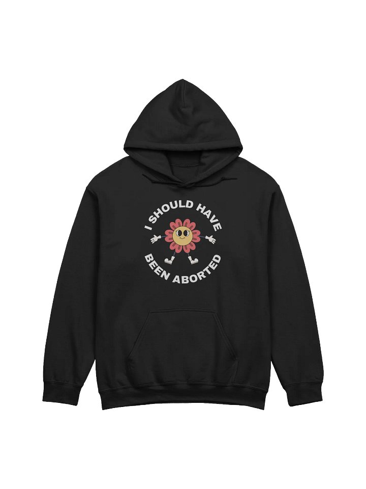 I Should Have Been Aborted Hoodie product image (1)