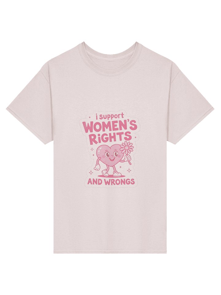I support women's rights and wrongs PINK HEART SHIRT product image (35)