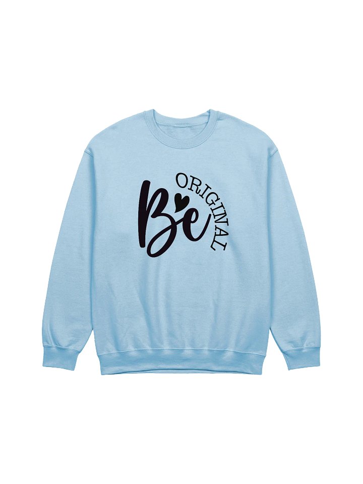 Be Original - Limited Edition Sweatshirt product image (1)