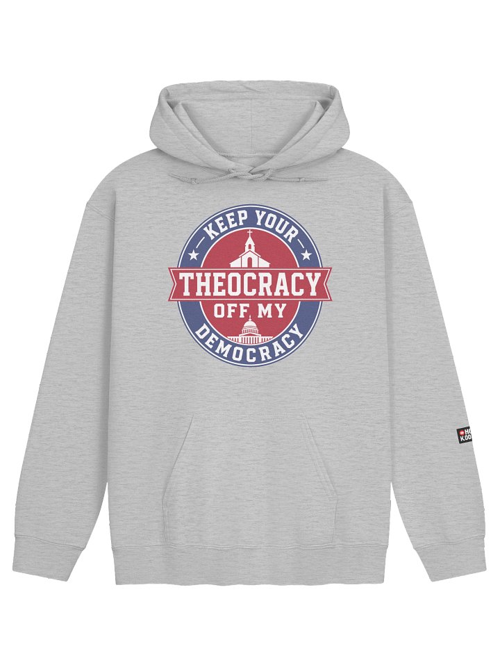 Keep Your Theocracy Off My Democracy – Classic Hoodie product image (37)