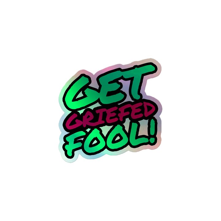 Get Griefed Fool! Holographic Sticker product image (1)