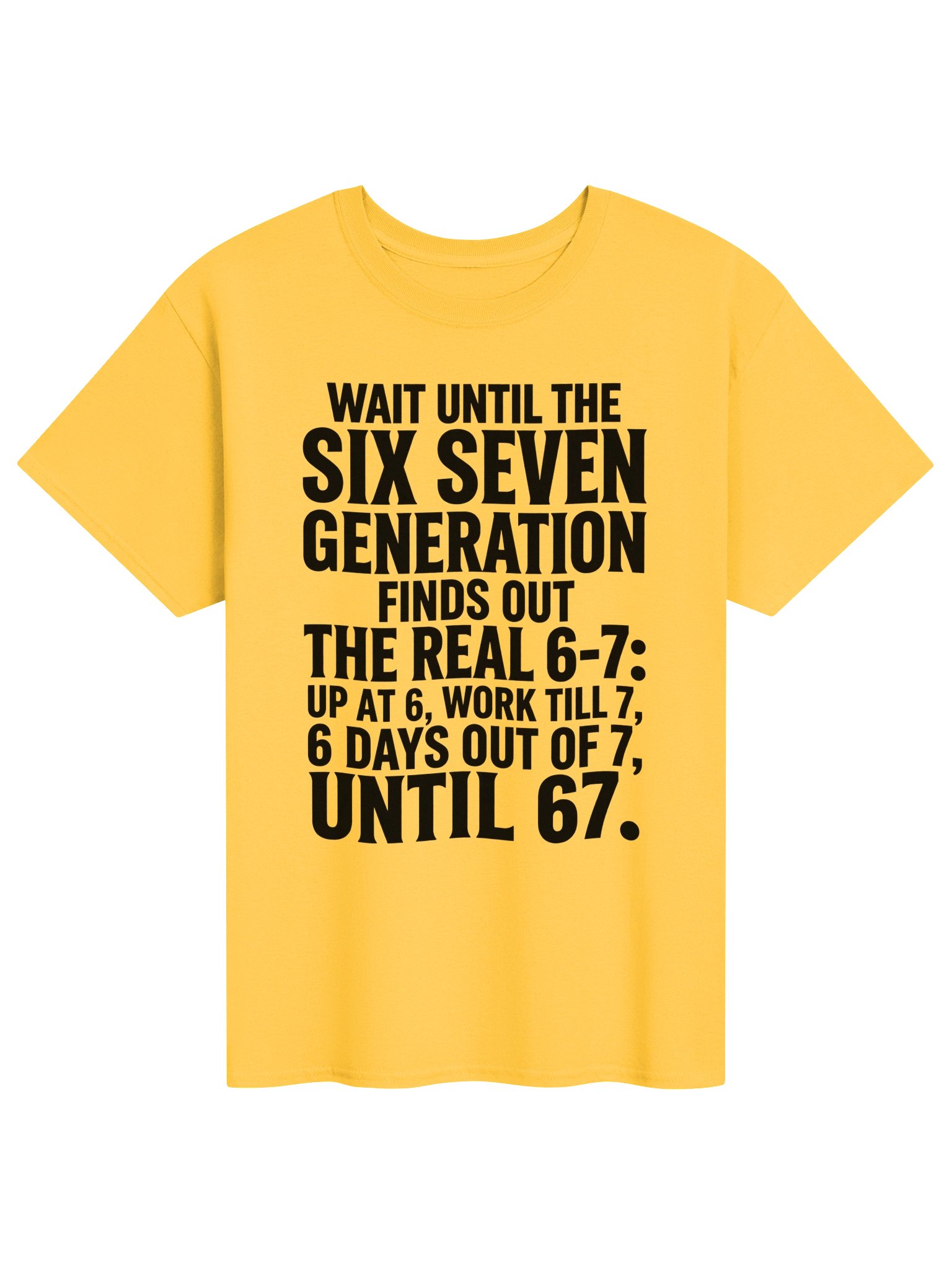 The Real Six Seven Funny Work & Retirement Unisex T-Shirt product image (5)