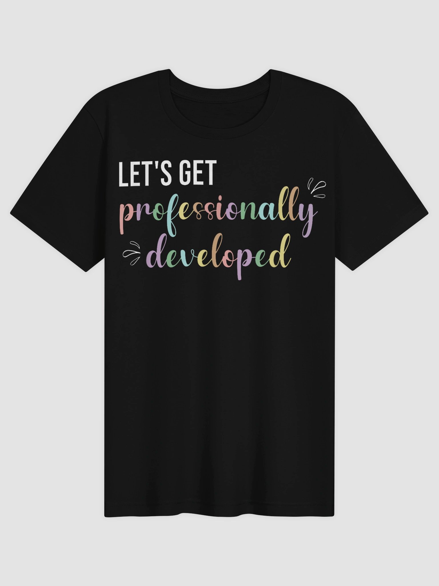 Let's Get Professionally Developed T-Shirt product image (2)
