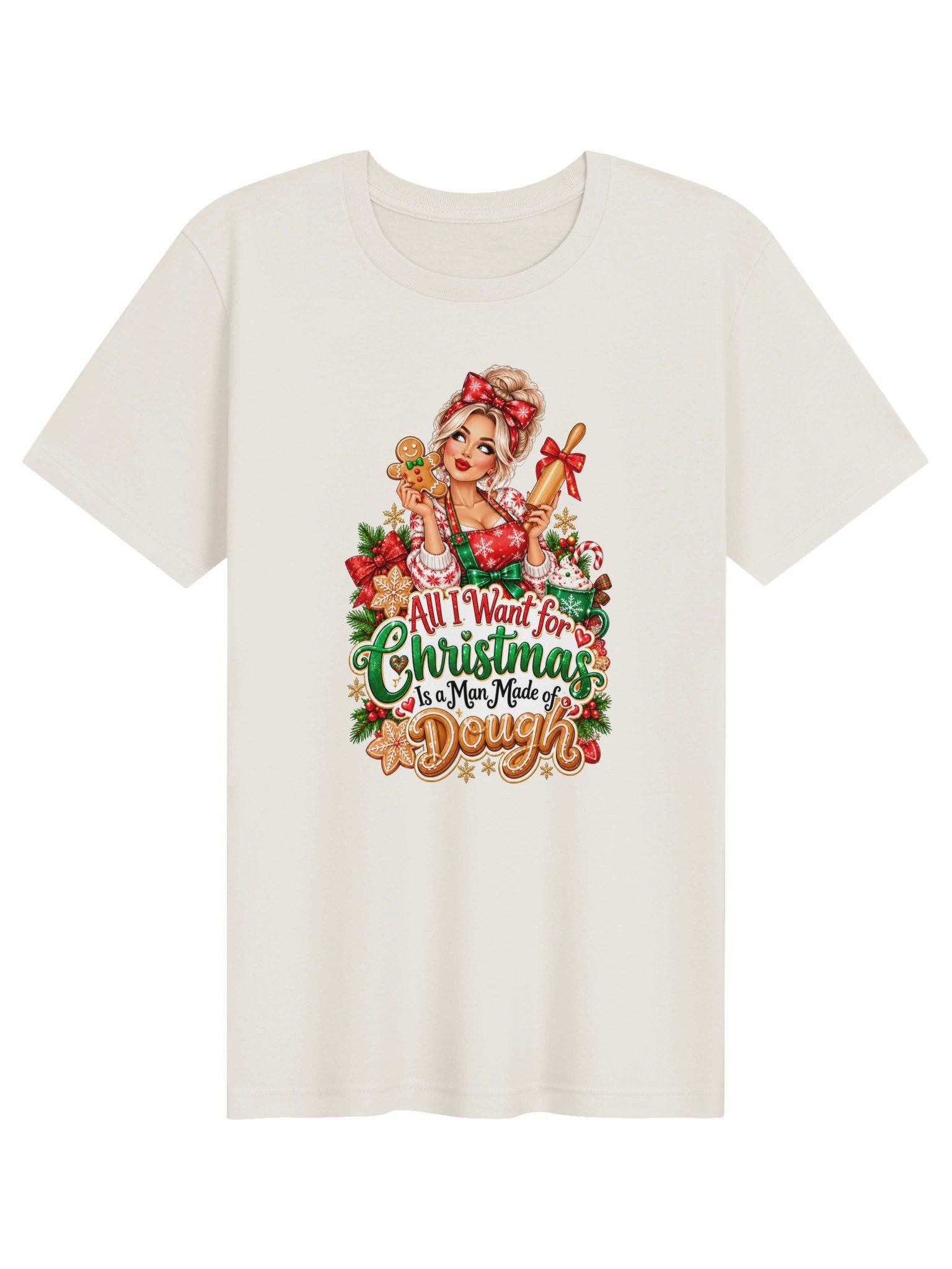 All I Want for Christmas Is a Man Made of Dough – Funny Christmas Tee product image (1)