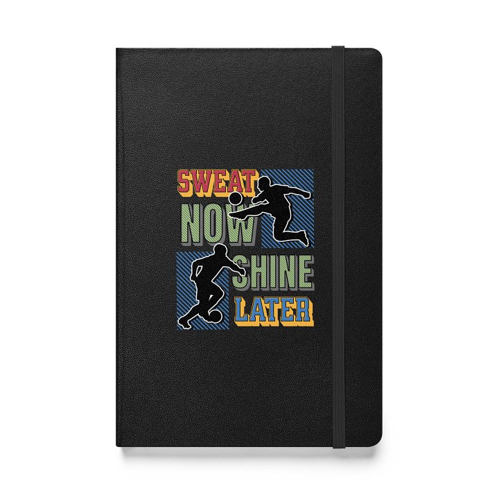 Sweat Now Shine Later Soccer Hardcover Notebook product image (1)