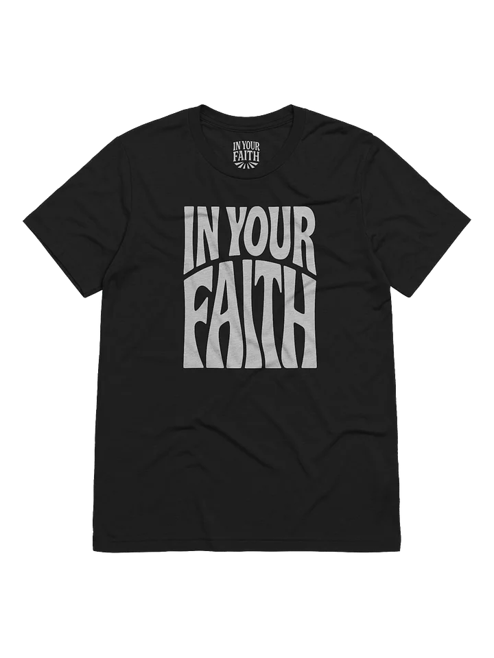 In Your Faith T-Shirt product image (1)