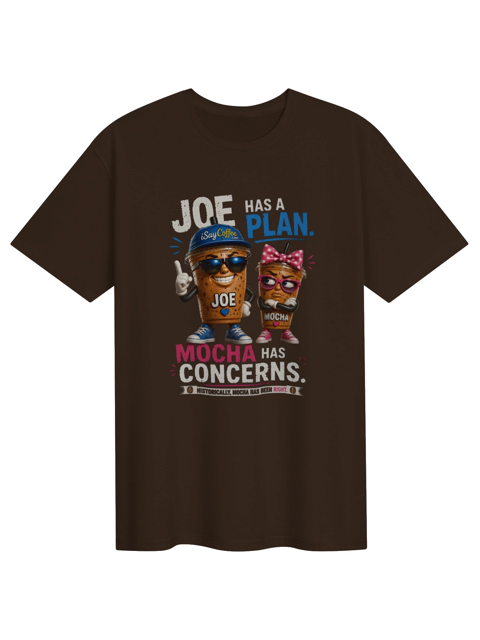 ☕ Joe Has a Plan. Mocha Has Concerns.™ Historically, Mocha Has Been Right. product image (1)
