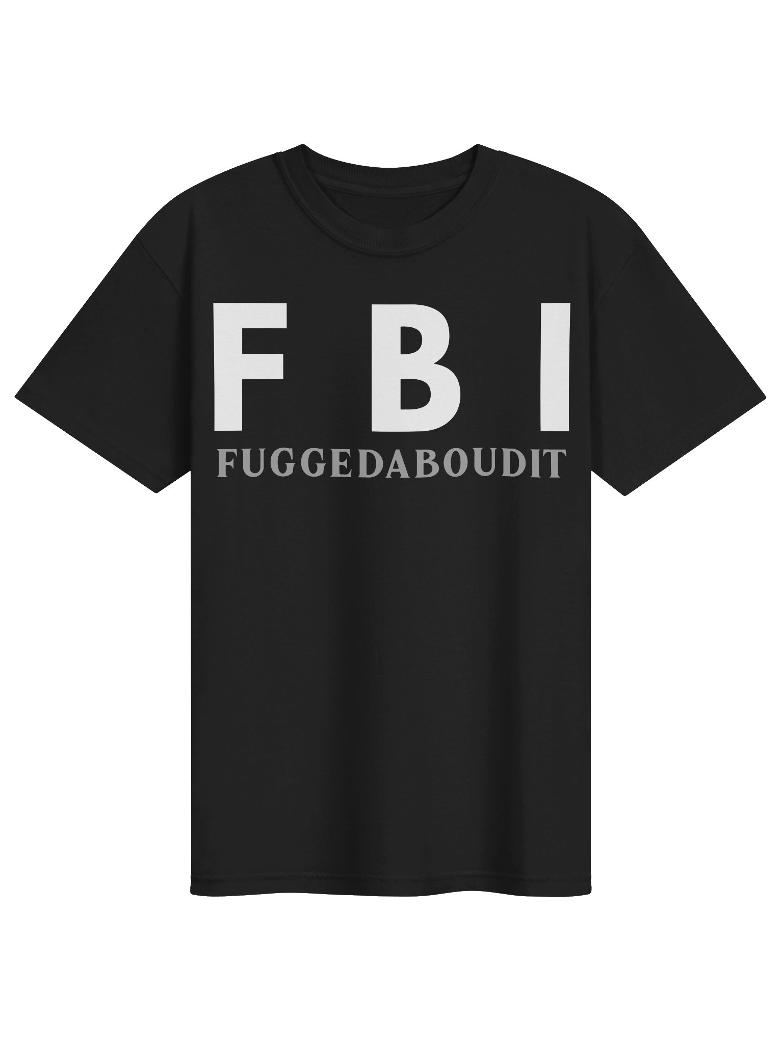FBI: Fuggedaboudit Tee product image (1)