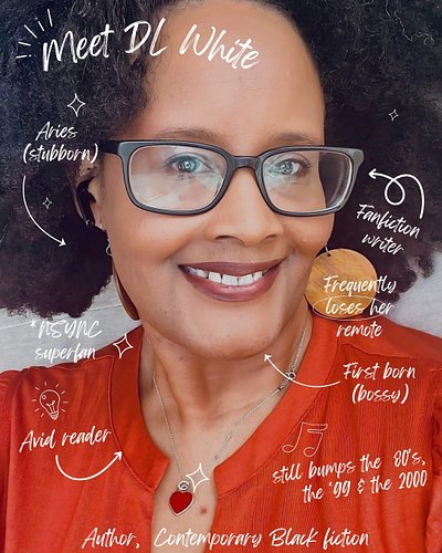 I have lots of new friends here, so it's time to put a face to the name! 

I’m DL White, an Atlanta-based author of contempor...