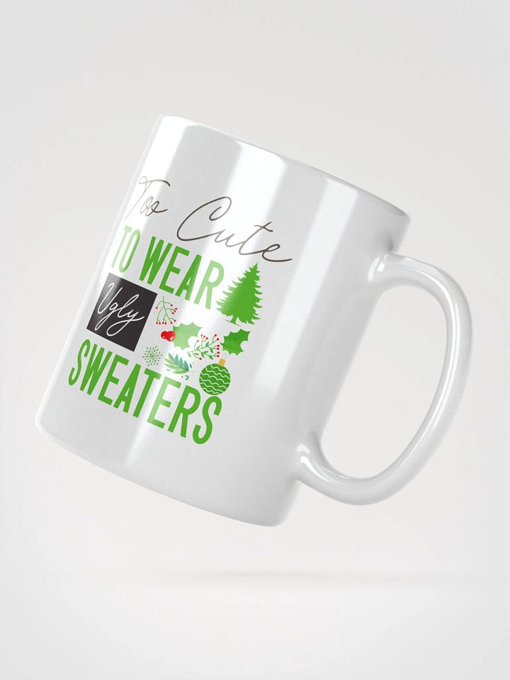 Too Cute For Ugly Sweaters Mug product image (2)