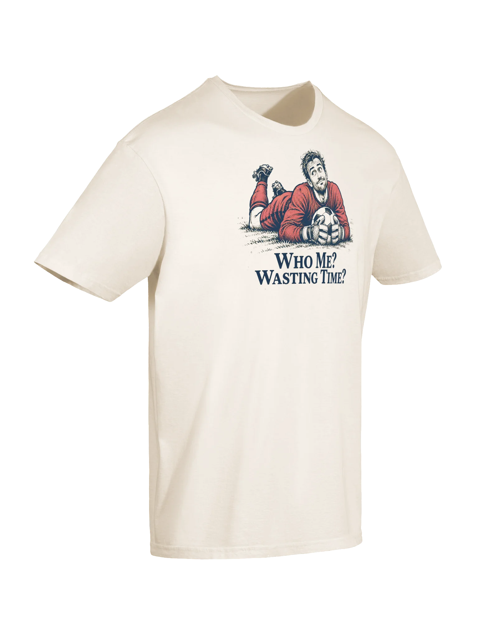 Who Me? Wasting Time? Soccer Goalkeeper Graphic Tee product image (6)