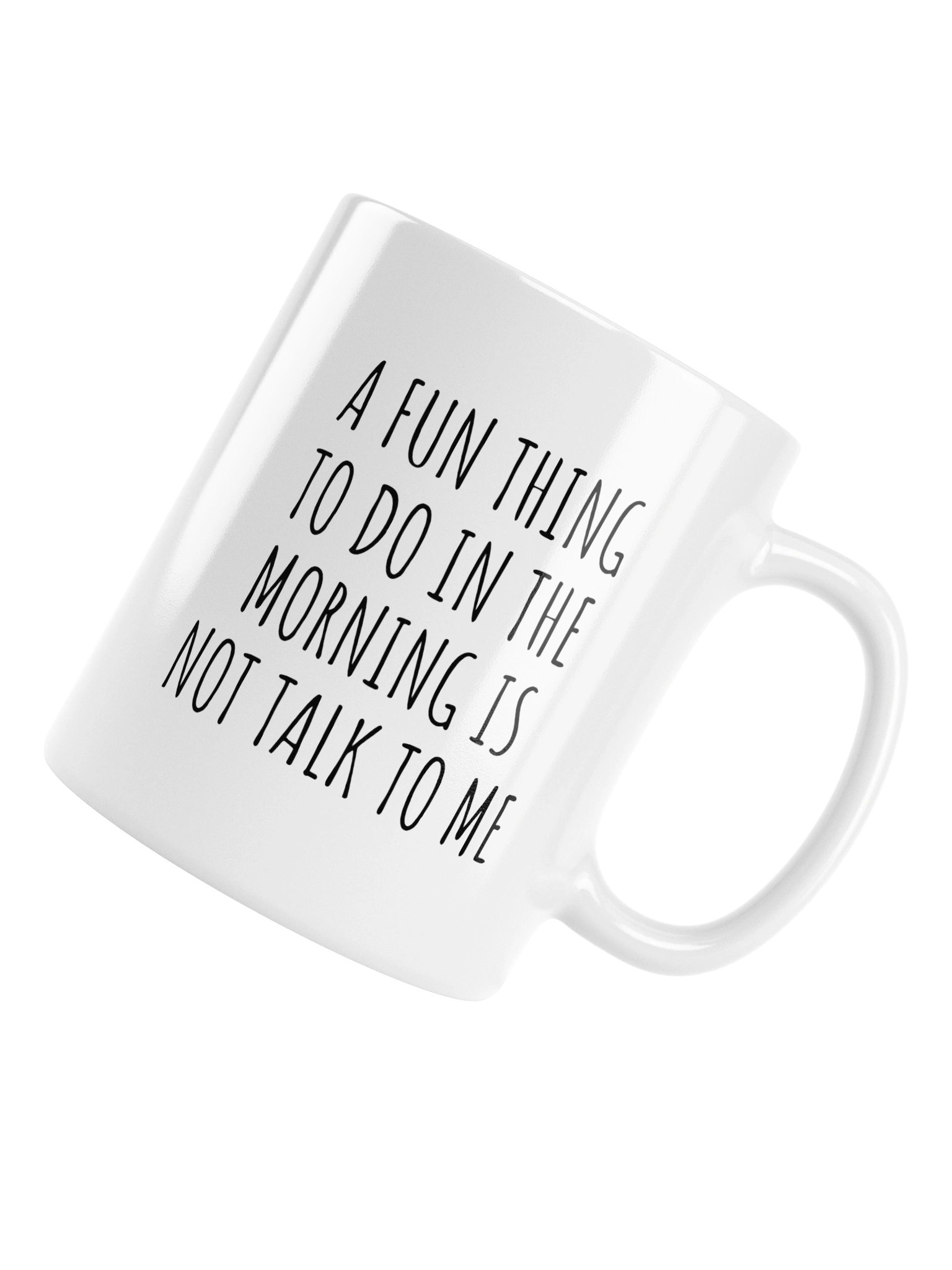 A FUN THING TO DO IS NOT TALK TO ME Mug product image (6)