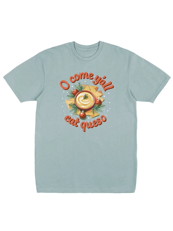 O Come Y'all Eat Queso Unisex Tee product image (1)