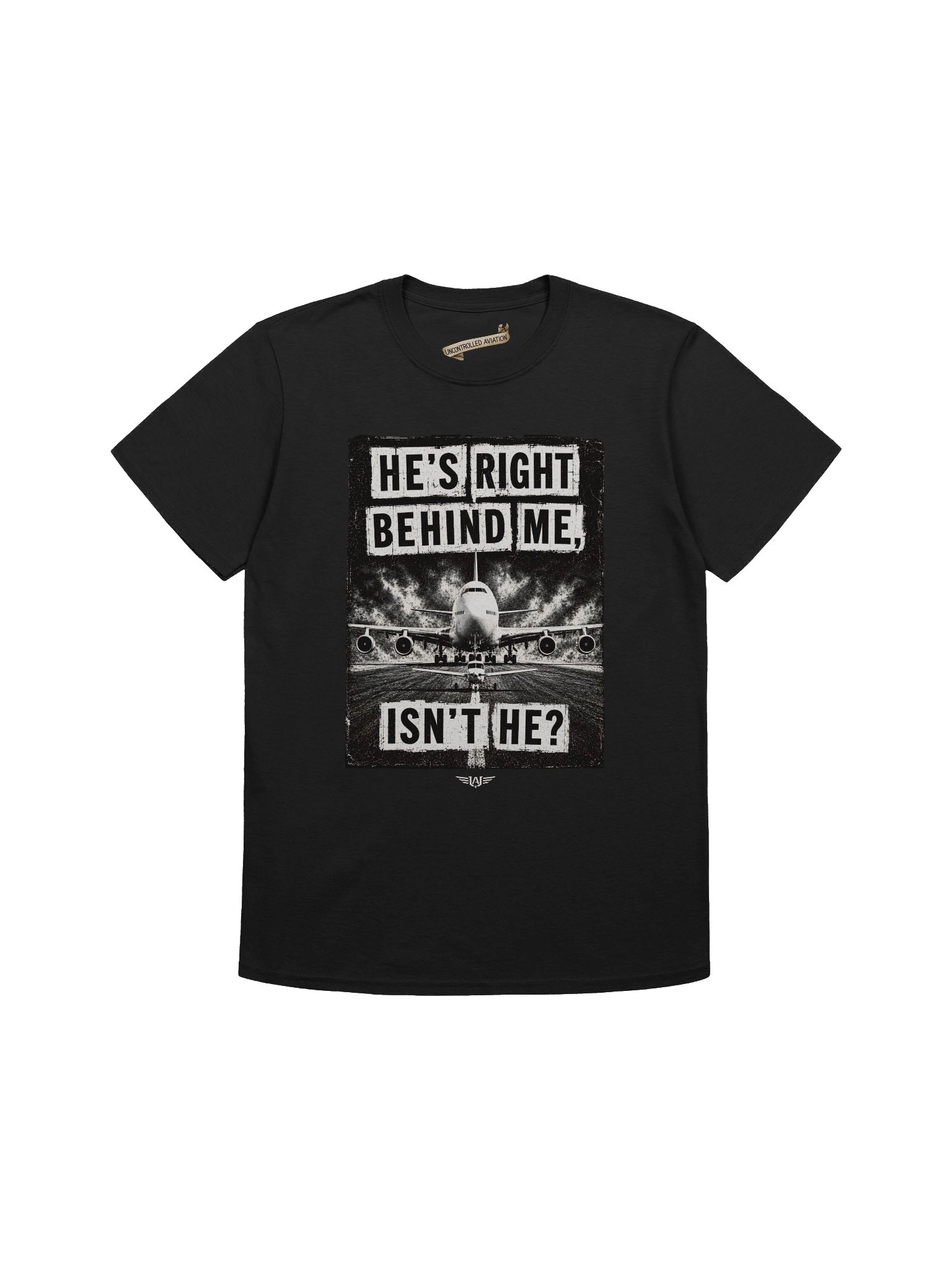 He's Right Behind Me, Isn't He? — Aviation Humour — Black Tee product image (1)
