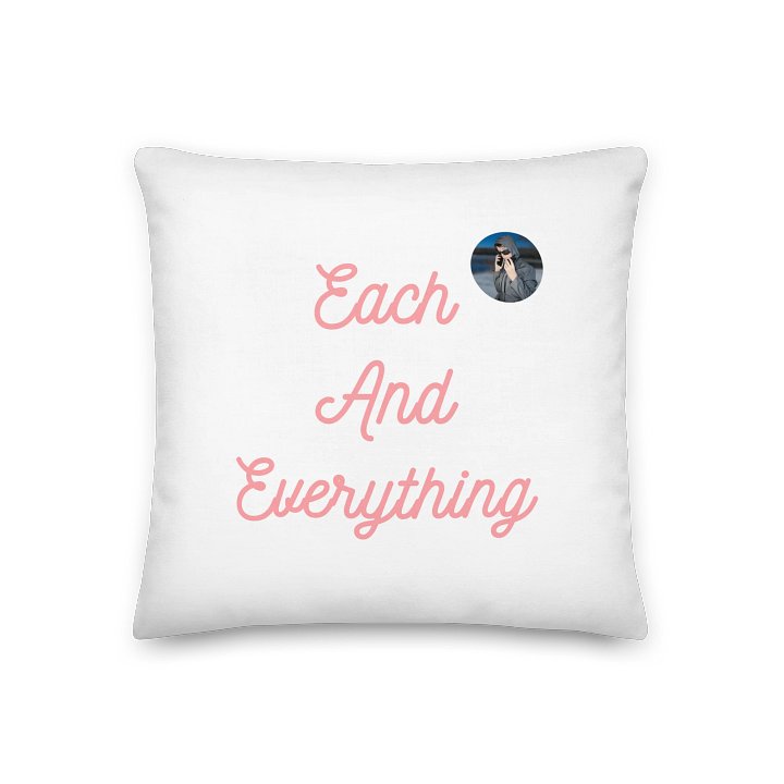Each And Everything -Premium Pillow product image (1)