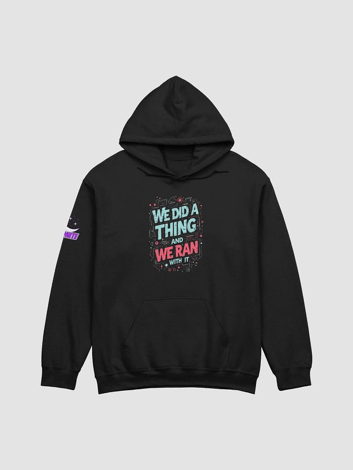 We Did a Thing and Ran With it Hoodie product image (1)