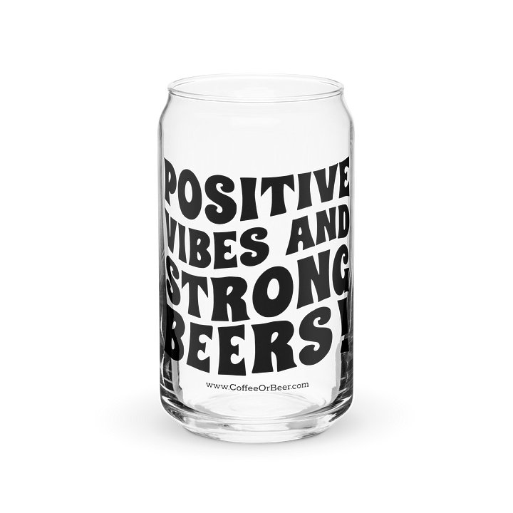 Positive Vibes & Strong Beers Can-Shaped Pint Glass product image (1)