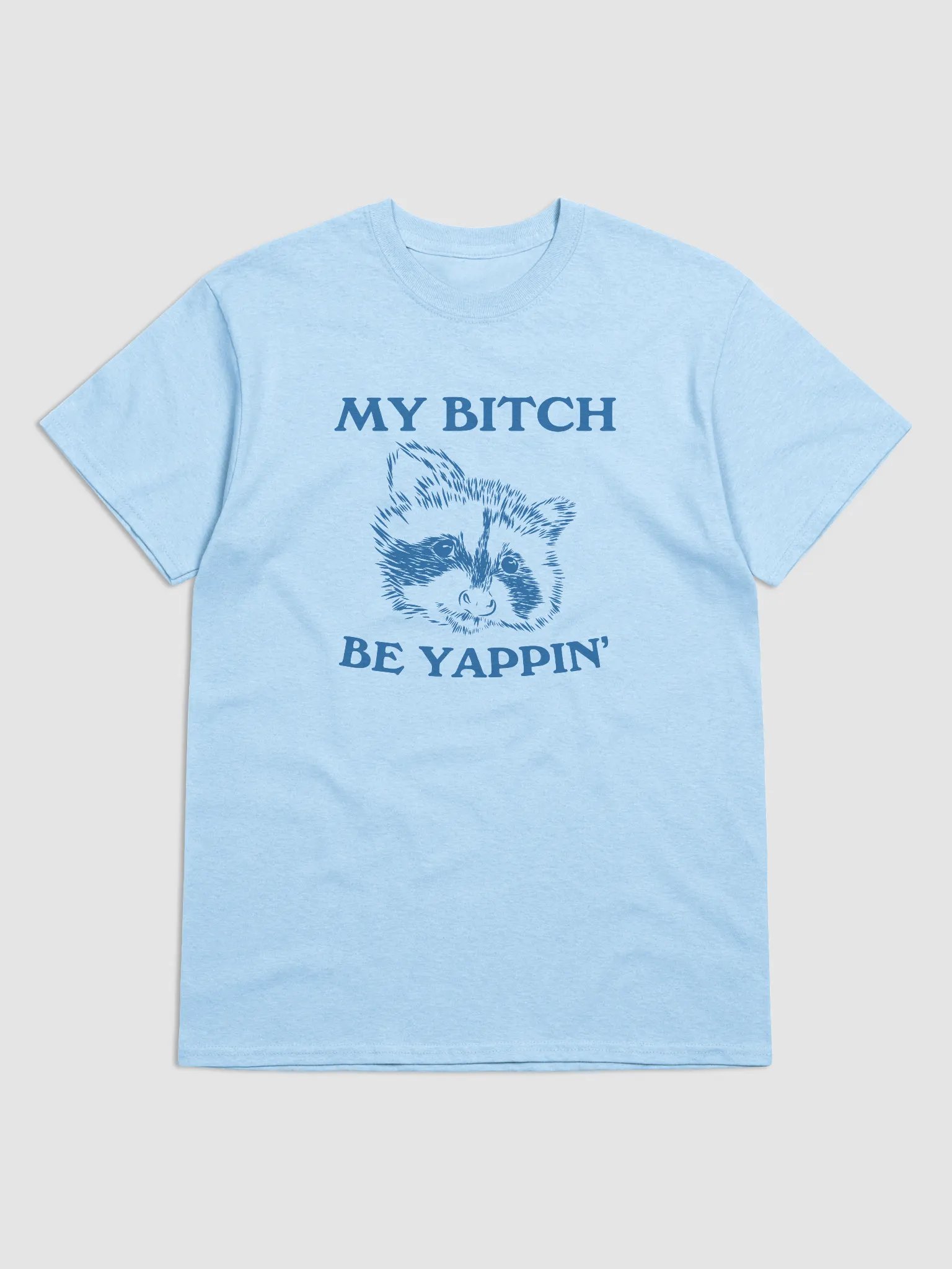 My bitch be yappin' product image (1)