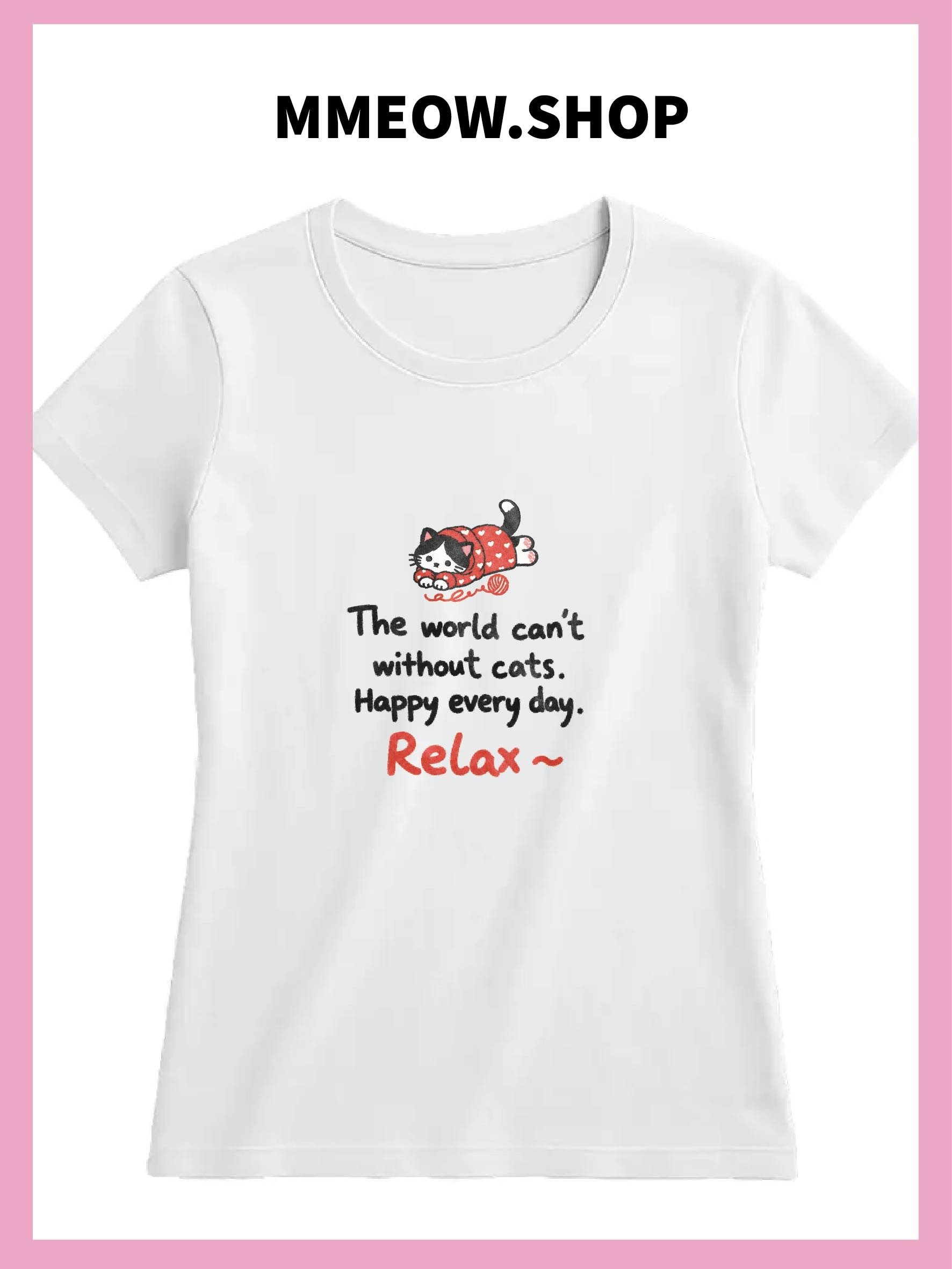 The world can’t without cats. Happy every day. product image (23)
