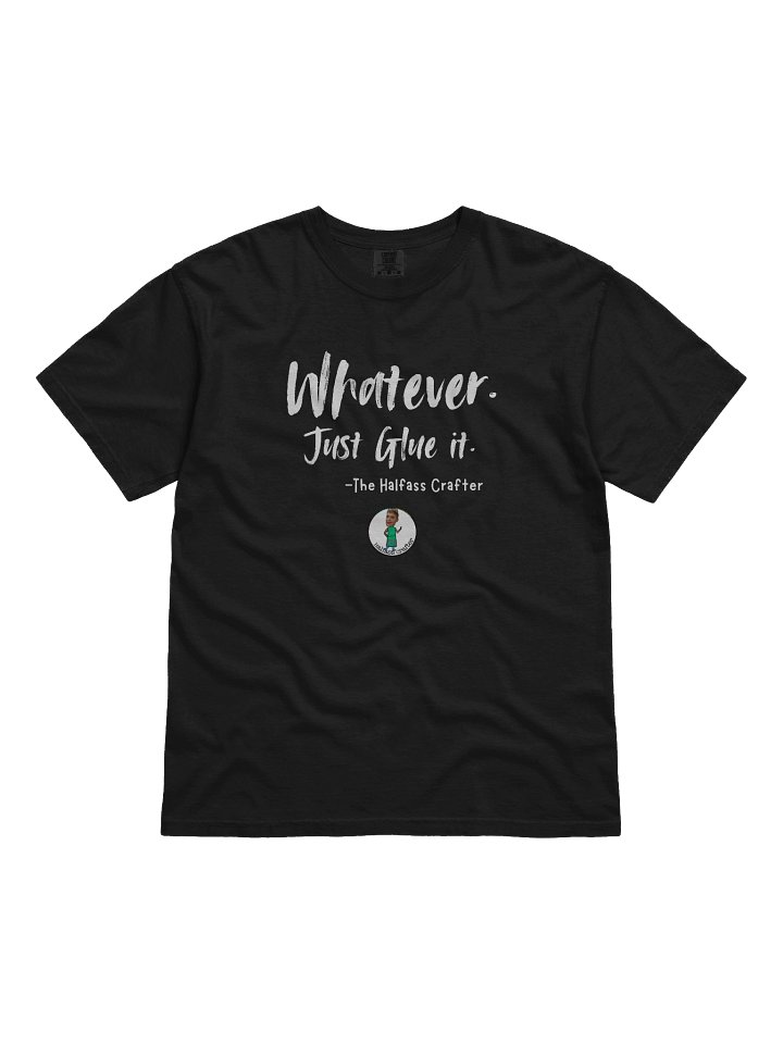 Whatever. Just Glue It. Dark T-shirts product image (3)