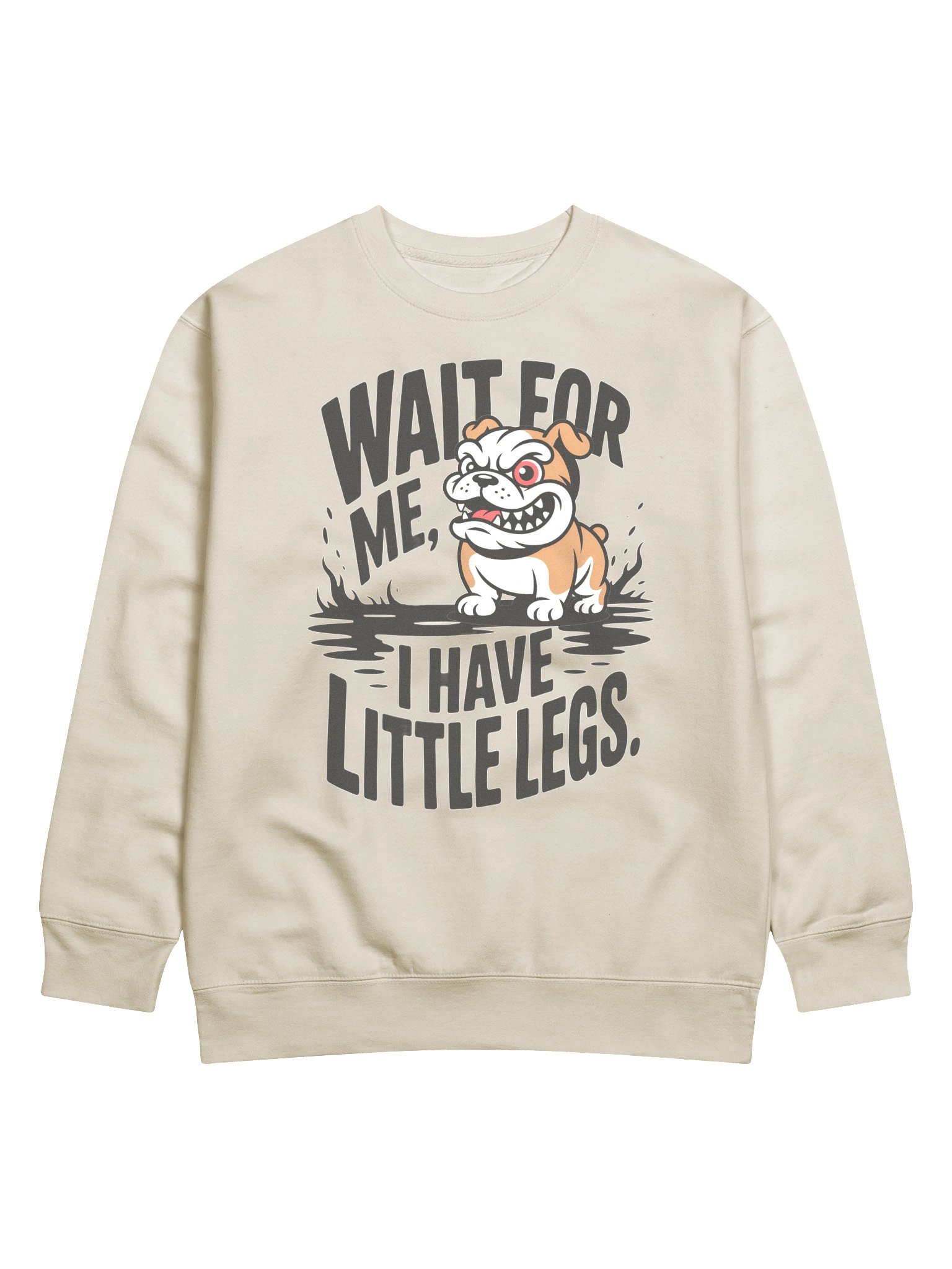 Wait For Me I Have Little Legs Bulldog Sweatshirt – Funny Dog Lover Quote Cotton Heritage Premium Crewneck product image (1)