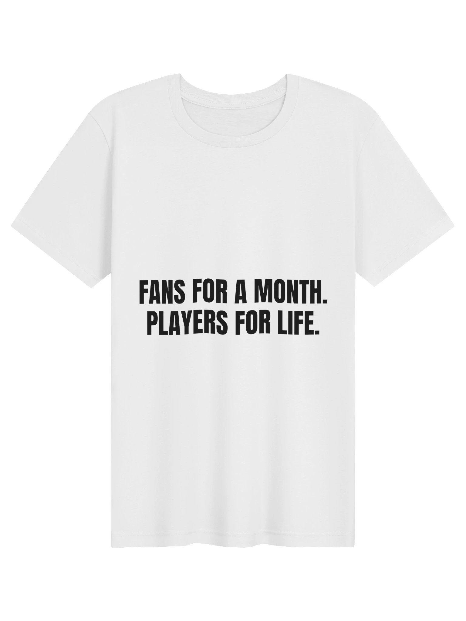Fans For A Month, Players For Life Tee product image (1)