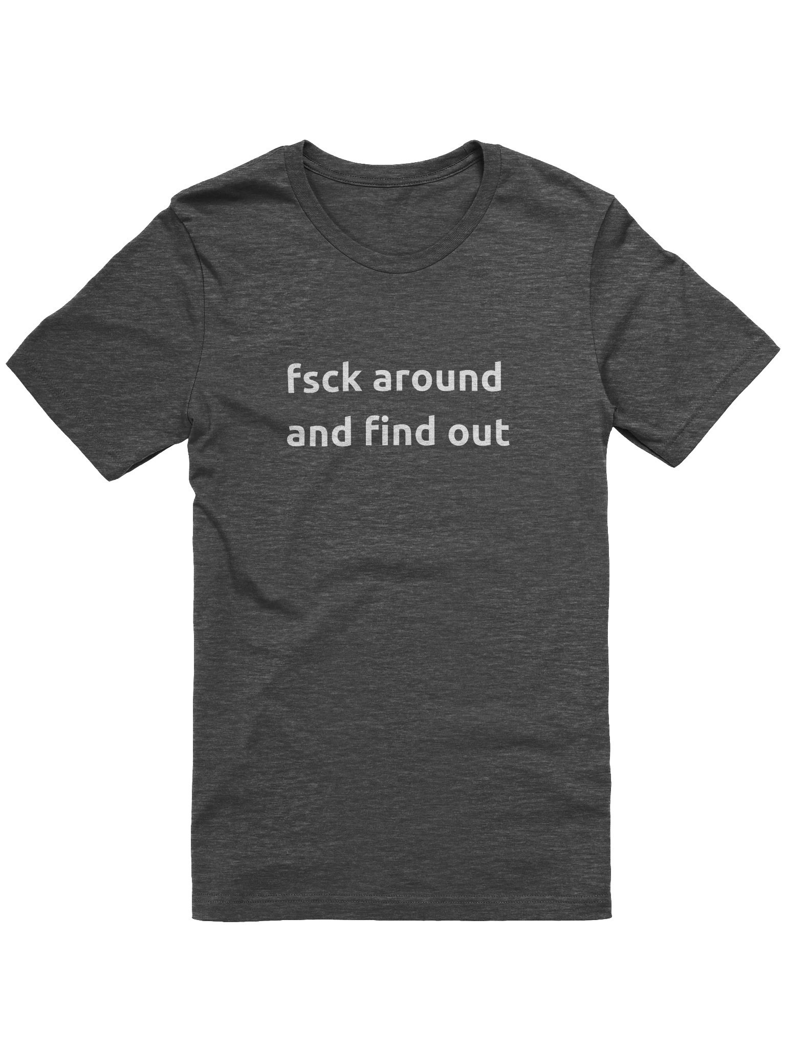 "fsck around and find out" T-Shirt product image (1)