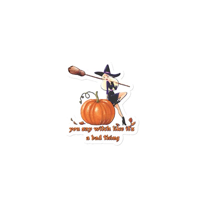 YOU SAY WITCH LIKE IT'S A BAD THING product image (1)